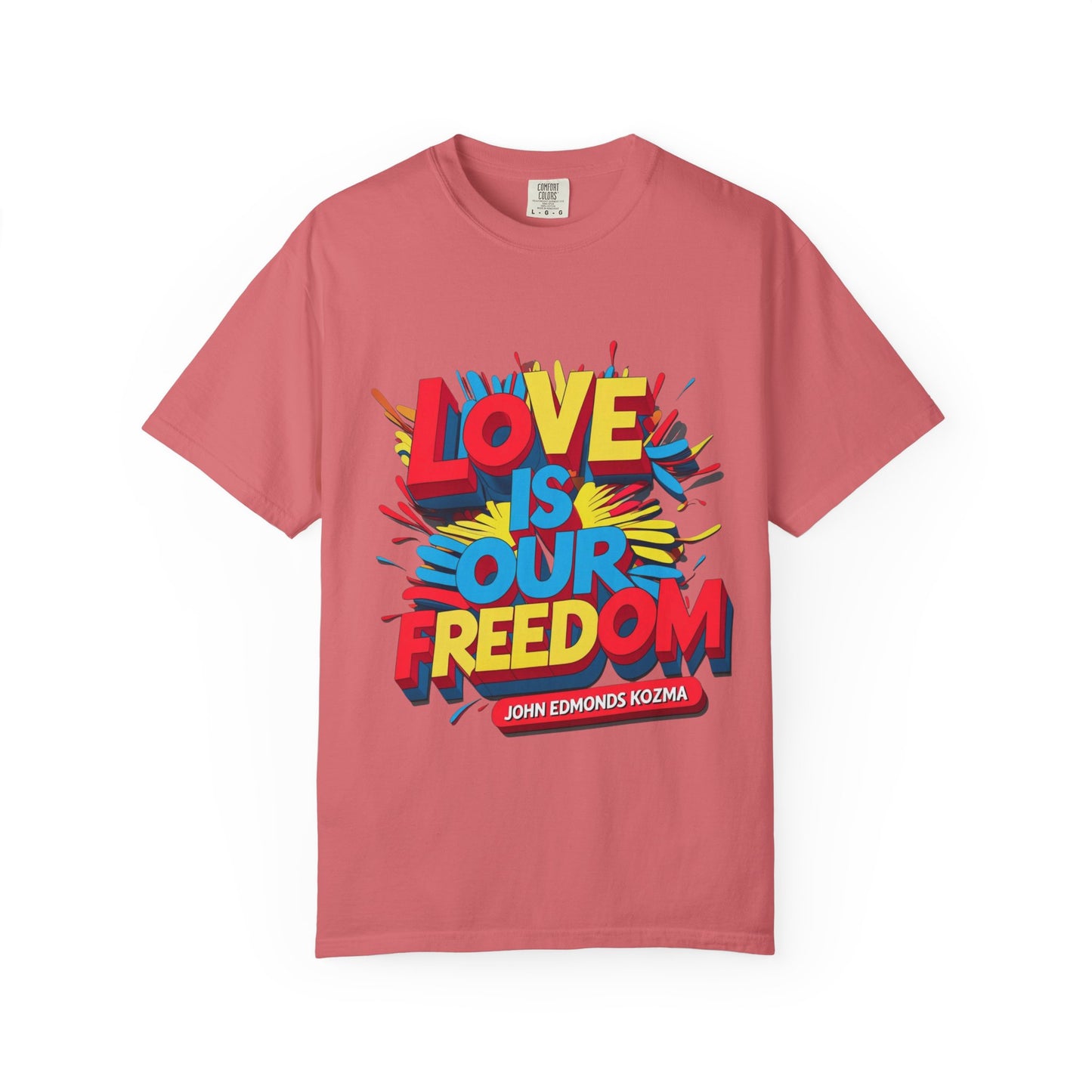 'Love Is Our Freedom' Unisex T-shirt by John Edmonds Kozma