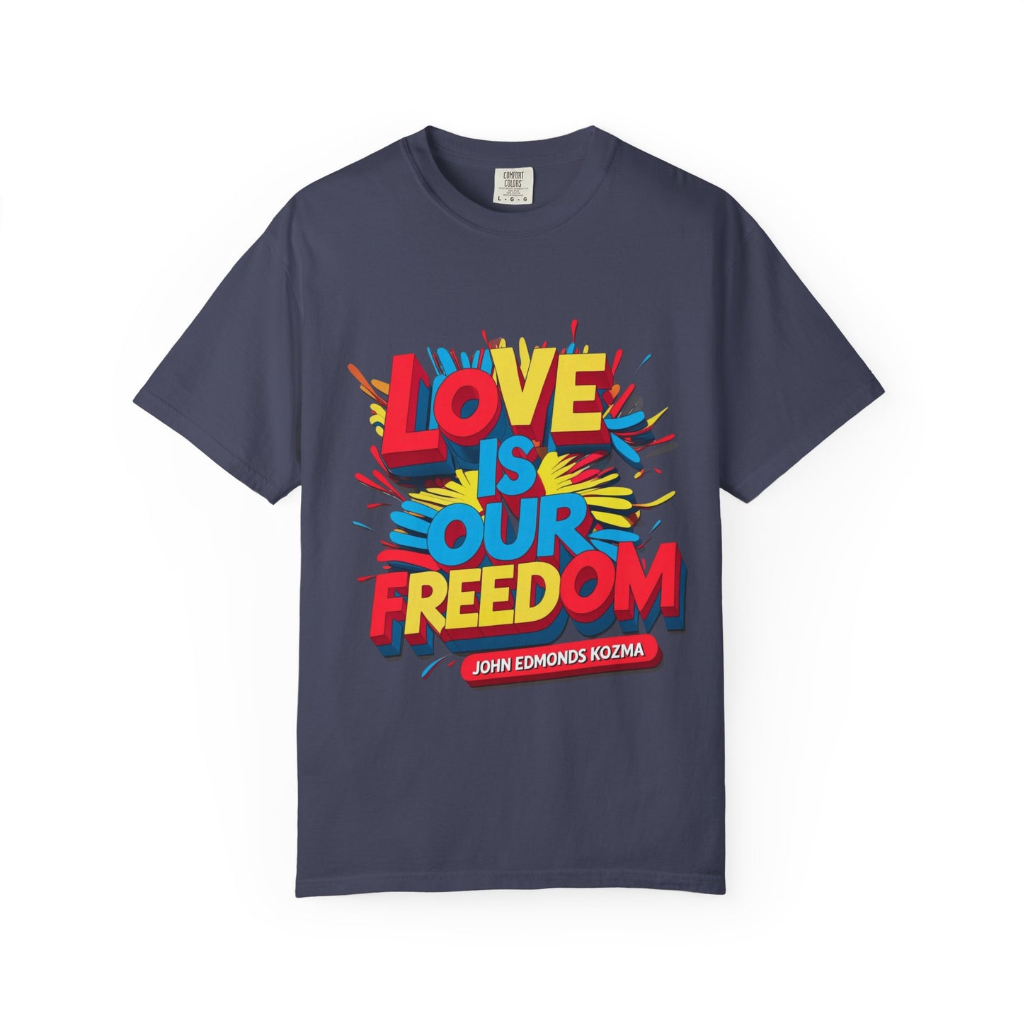 'Love Is Our Freedom' Unisex T-shirt by John Edmonds Kozma
