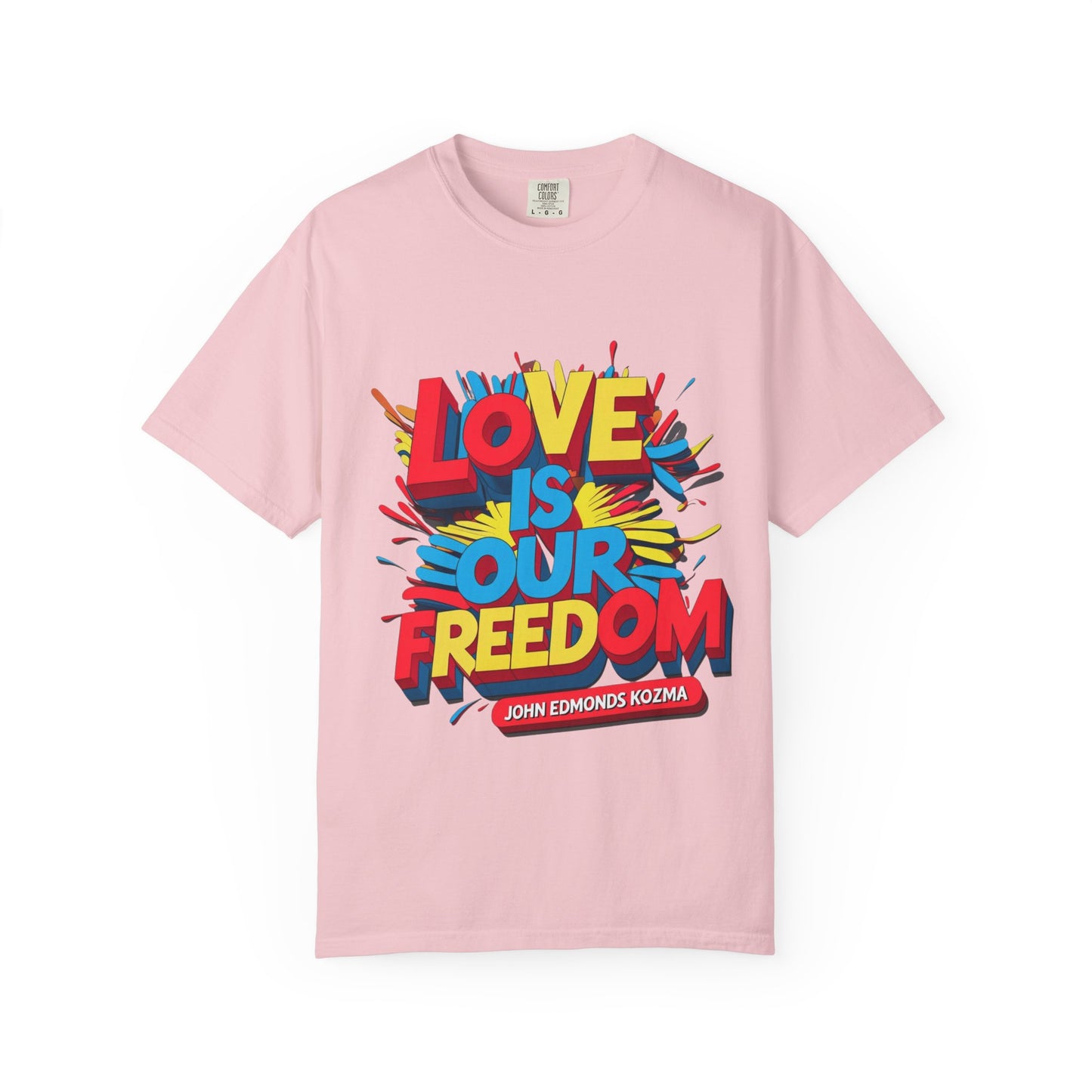 'Love Is Our Freedom' Unisex T-shirt by John Edmonds Kozma