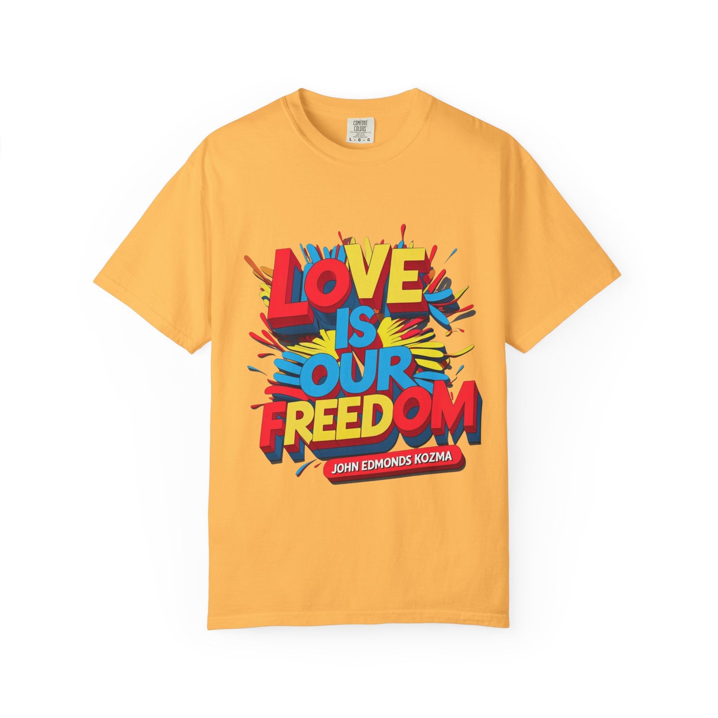 'Love Is Our Freedom' Unisex T-shirt by John Edmonds Kozma