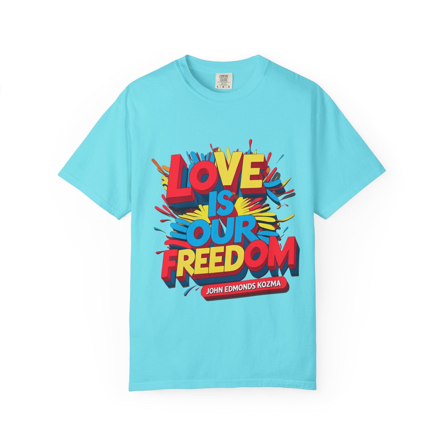 'Love Is Our Freedom' Unisex T-shirt by John Edmonds Kozma