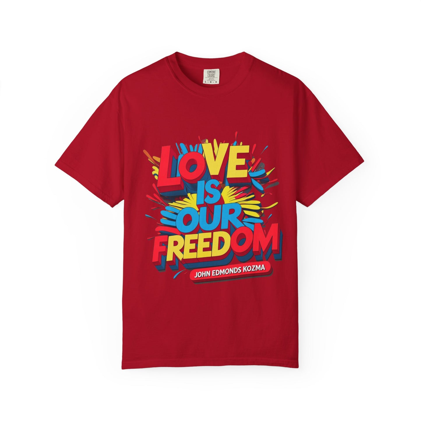'Love Is Our Freedom' Unisex T-shirt by John Edmonds Kozma