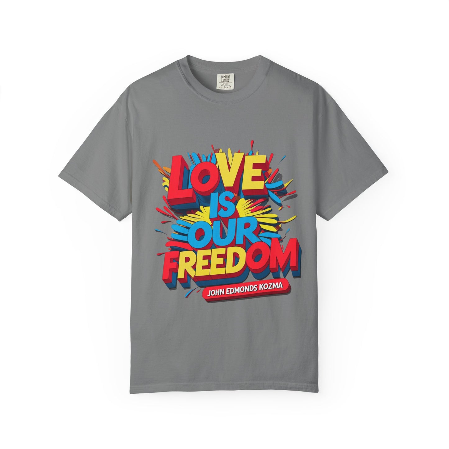 'Love Is Our Freedom' Unisex T-shirt by John Edmonds Kozma