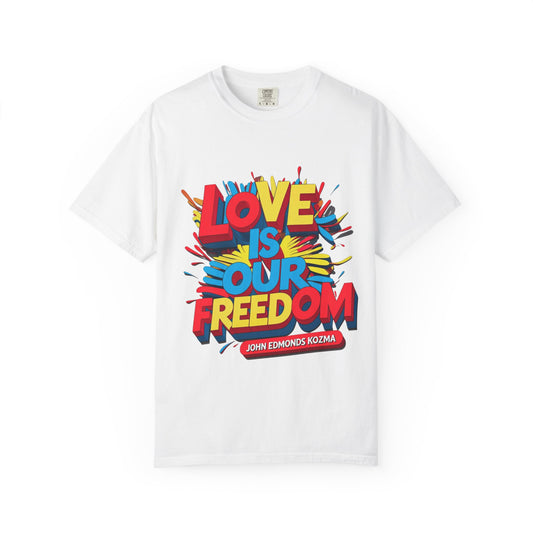 'Love Is Our Freedom' Unisex T-shirt by John Edmonds Kozma