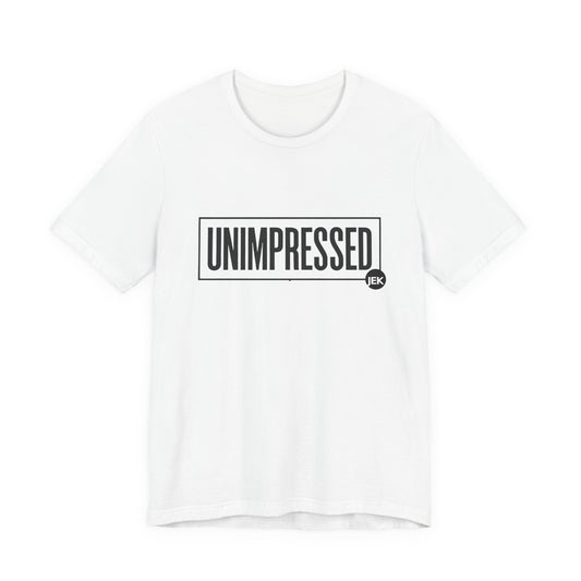 UNIMPRESSED Unisex Tee by JEK
