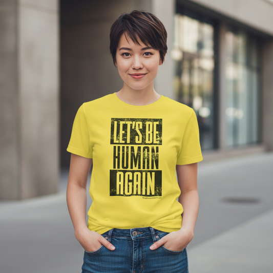 LET'S BE HUMAN AGAIN T-Shirt | Social Justice Graphic Tee