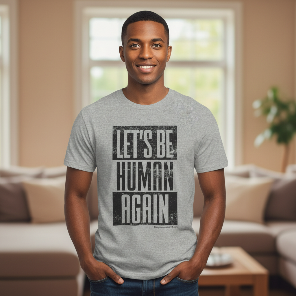 LET'S BE HUMAN AGAIN T-Shirt | Social Justice Graphic Tee