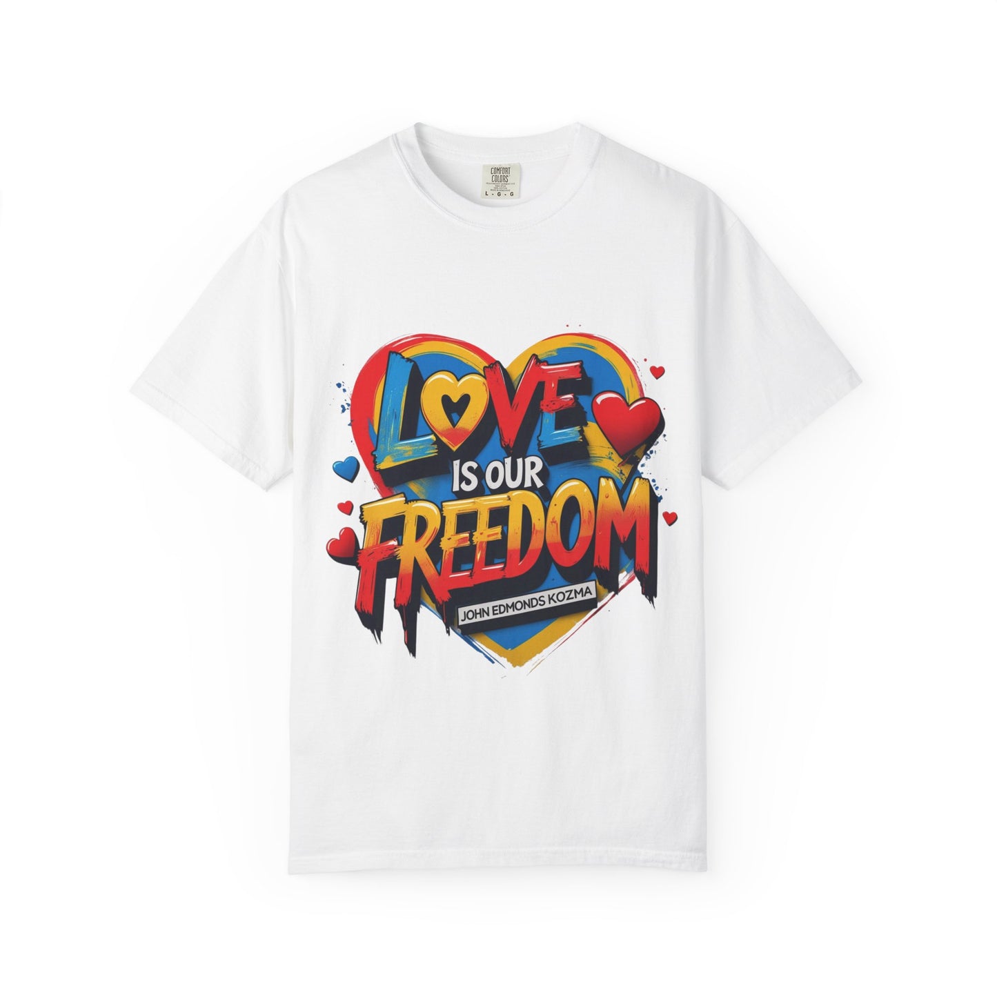 Colorful 'Love Is Our Freedom' T-Shirt by John Edmonds Kozma